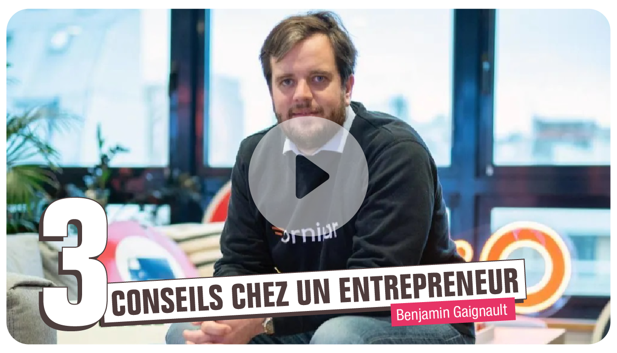 Benjamin Gaignault - 3 conseils chez un entrepreneur