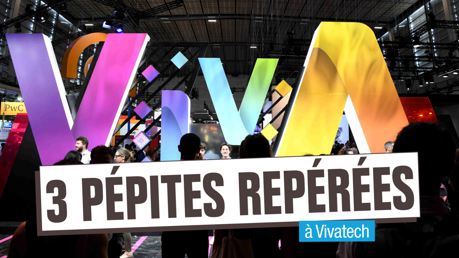 3 pépites repérées à VivaTech