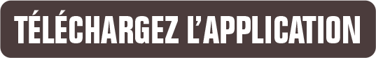 TÉLÉCHARGEZ L'APPLICATION